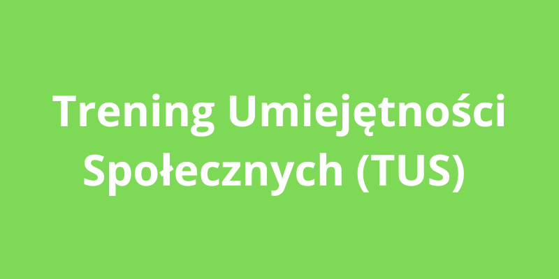 Trening umiejętności społecznych TUS